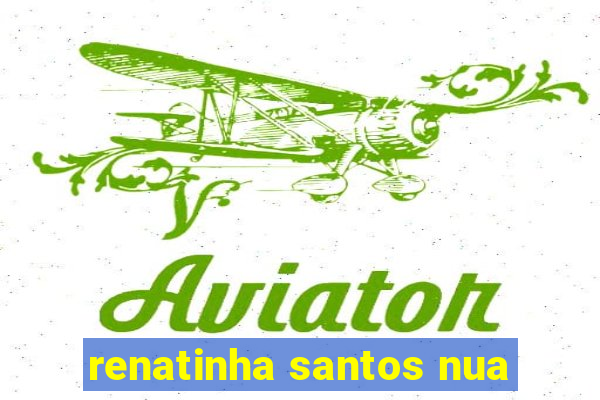 renatinha santos nua